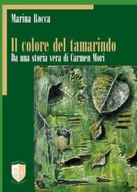 IL colore del tamarindo. Da una storia vera di Carmen Mori - Librerie.coop