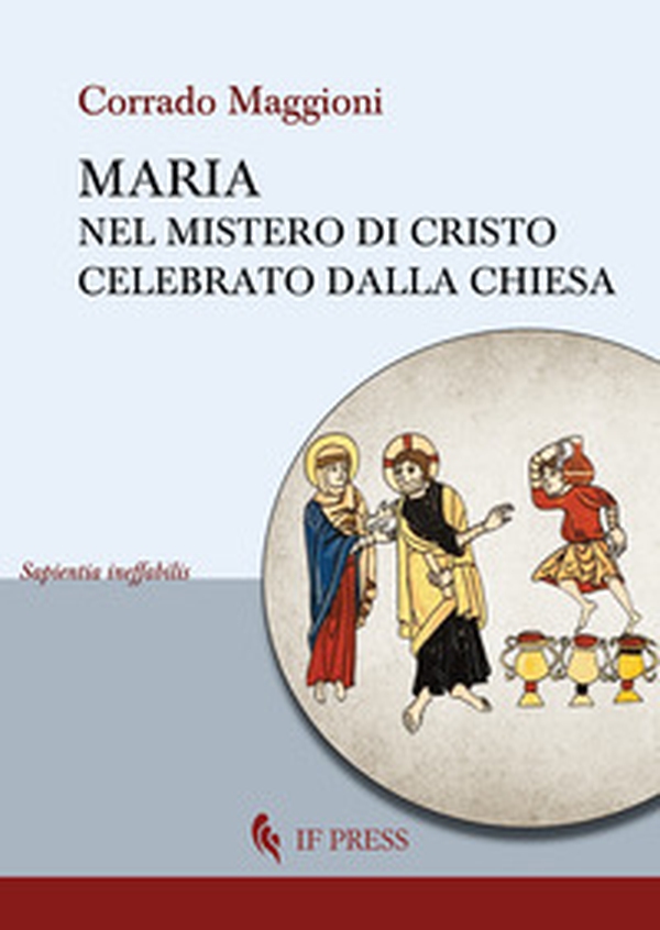 Maria nel mistero di Cristo celebrato dalla Chiesa - Librerie.coop Maria nel mistero di Cristo celebrato dalla Chiesa - Librerie.coop