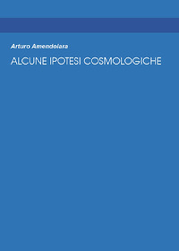 Alcune ipotesi cosmologiche - Librerie.coop