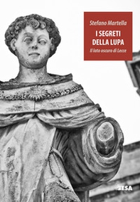 I segreti della lupa. Il lato oscuro di Lecce - Librerie.coop I segreti della lupa. Il lato oscuro di Lecce - Librerie.coop