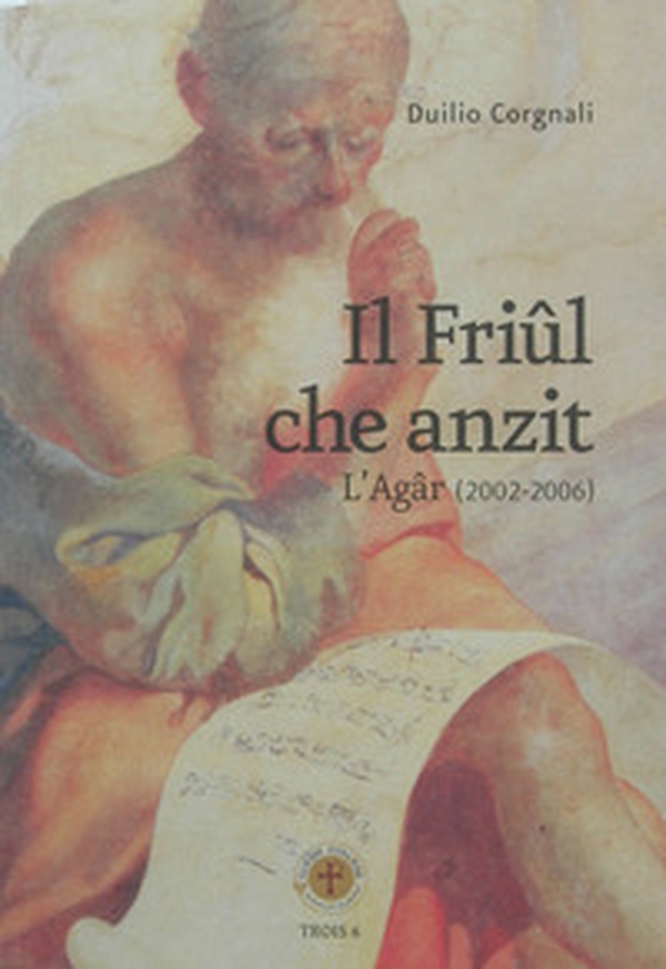Il friûl che anzit. L'Agâr (2002-2006). Testo friulano - Librerie.coop Il friûl che anzit. L'Agâr (2002-2006). Testo friulano - Librerie.coop