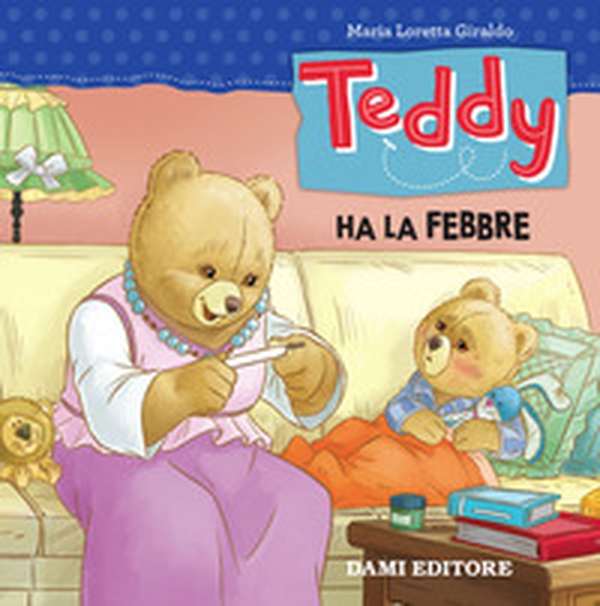 Teddy ha la febbre - Librerie.coop Teddy ha la febbre - Librerie.coop