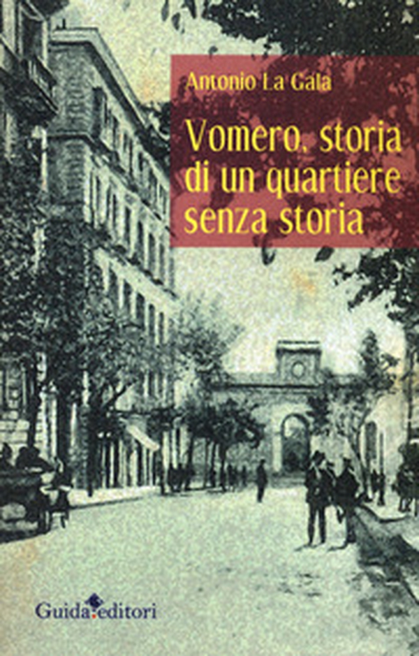 Vomero, storia di un quartiere senza storia - Librerie.coop Vomero, storia di un quartiere senza storia - Librerie.coop