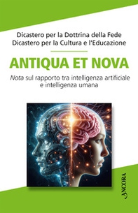 Antiqua et nova. Nota sul rapporto tra intelligenza artificiale e intelligenza umana - Librerie.coop