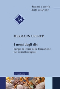 I nomi degli dei. Saggio di teoria della formazione dei concetti religiosi - Librerie.coop