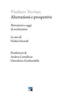 Aberrazioni e prospettive. Narrazioni e saggi di architettura - Librerie.coop