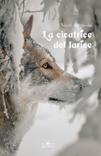 La cicatrice del larice - Librerie.coop
