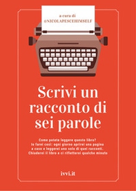 Scrivi un racconto di sei parole - Librerie.coop Scrivi un racconto di sei parole - Librerie.coop