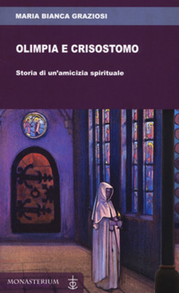 Olimpia e Crisostomo. Storia di un'amicizia spirituale - Librerie.coop