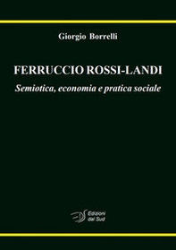 Ferruccio Rossi-Landi. Semiotica, economia e pratica sociale - Librerie.coop