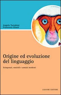 Origine e evoluzione del linguaggio. Scimpanzé, ominidi e uomini moderni - Librerie.coop