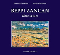 Beppi Zancan. Oltre la luce - Librerie.coop Beppi Zancan. Oltre la luce - Librerie.coop