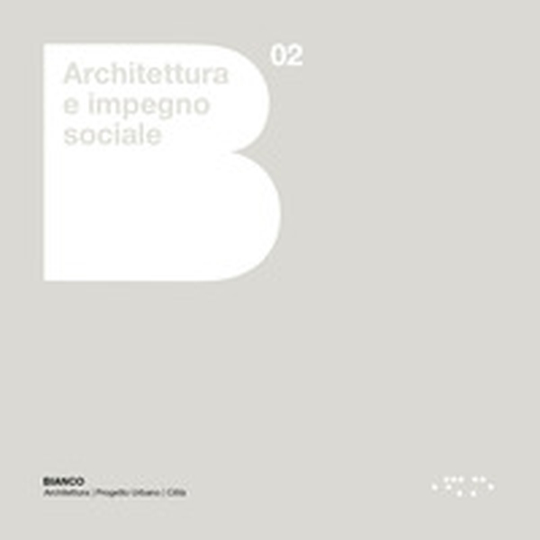 Architettura e impegno sociale. Emilia-Romagna 2000-2020 - Librerie.coop Architettura e impegno sociale. Emilia-Romagna 2000-2020 - Librerie.coop