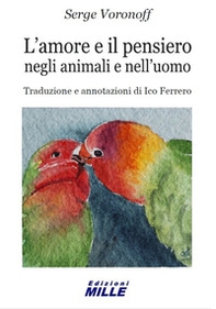 L'amore e il pensiero negli animali e nell'uomo - Librerie.coop