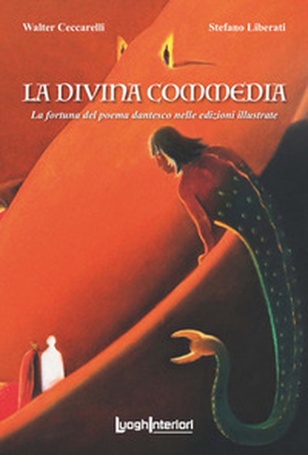 La Divina Commedia. La fortuna del poema dantesco nelle edizioni illustrate - Librerie.coop La Divina Commedia. La fortuna del poema dantesco nelle edizioni illustrate - Librerie.coop