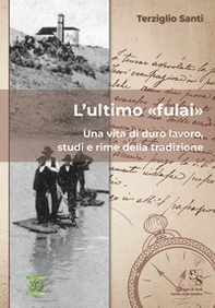 L'ultimo «fulai». Una vita di duro lavoro, studi e rime della tradizione - Librerie.coop