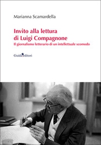 Invito alla lettura di Luigi Compagnone. Il giornalismo letterario di un intellettuale scomodo - Librerie.coop