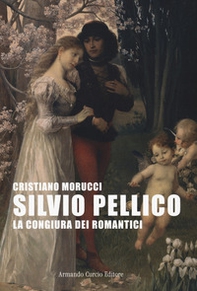 Silvio Pellico. La congiura dei romantici - Librerie.coop Silvio Pellico. La congiura dei romantici - Librerie.coop