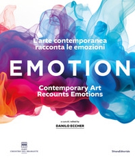Emotion. L'arte contemporanea racconta le emozioni. Ediz. italiana e inglese - Librerie.coop
