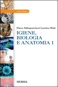 Igiene, biologia e anatomia. Per gli Ist. tecnici e professionali - Vol. 1 - Librerie.coop