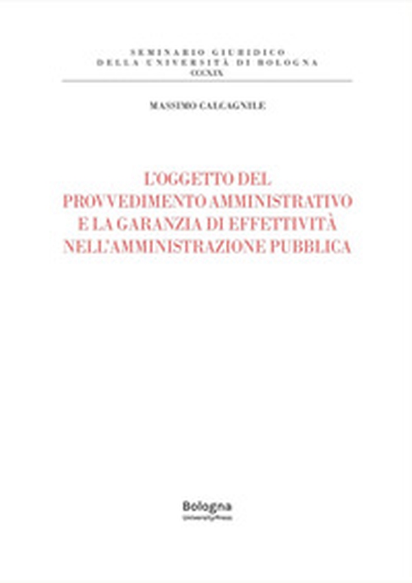 L'oggetto del provvedimento amministrativo e la garanzia di effettività nell'amministrazione pubblica - Librerie.coop L'oggetto del provvedimento amministrativo e la garanzia di effettività nell'amministrazione pubblica - Librerie.coop
