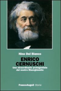 Enrico Cernuschi. Uno straordinario protagonista del nostro Risorgimento - Librerie.coop