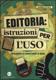 Editoria: istruzioni per l'uso. Acquisire le competenze di base - Librerie.coop