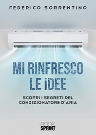Mi rinfresco le idee. Scopri i segreti del condizionatore d'aria - Librerie.coop