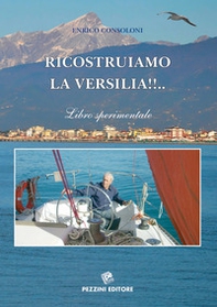Ricostruiamo la Versilia. Libro sperimentale - Librerie.coop