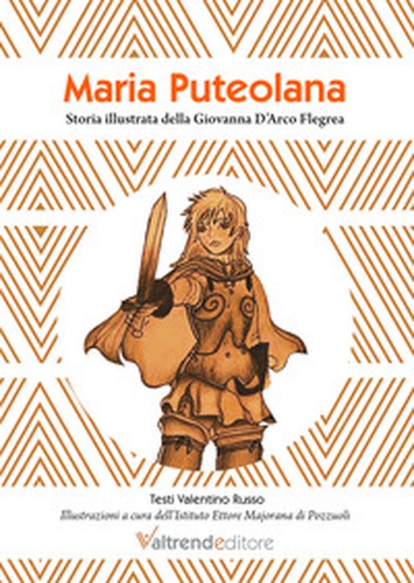 Maria Puteolana. Storia illustrata della Giovanna d'Arco Flegrea - Librerie.coop Maria Puteolana. Storia illustrata della Giovanna d'Arco Flegrea - Librerie.coop