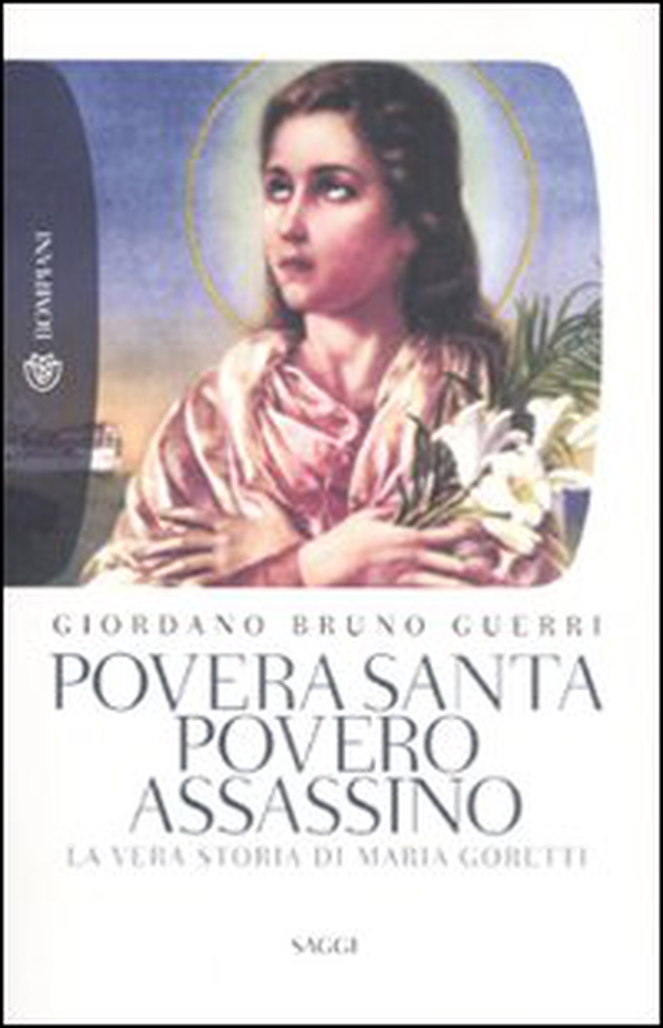 Povera santa, povero assassino. La vera storia di Maria Goretti - Librerie.coop Povera santa, povero assassino. La vera storia di Maria Goretti - Librerie.coop
