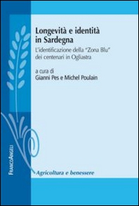 Longevità e identità in Sardegna. L'identificazione della «Zona Blu» dei centenari in Ogliastra - Librerie.coop