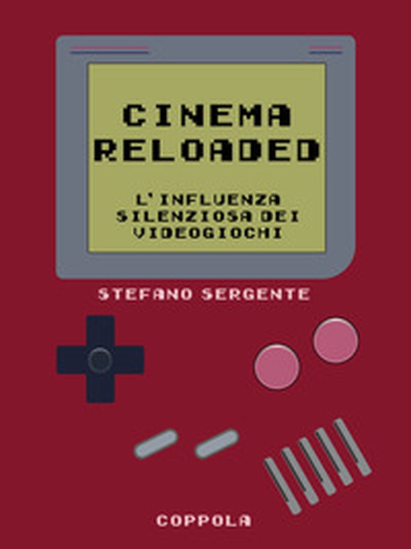 Cinema reloaded. L'influenza silenziosa dei videogiochi - Librerie.coop Cinema reloaded. L'influenza silenziosa dei videogiochi - Librerie.coop
