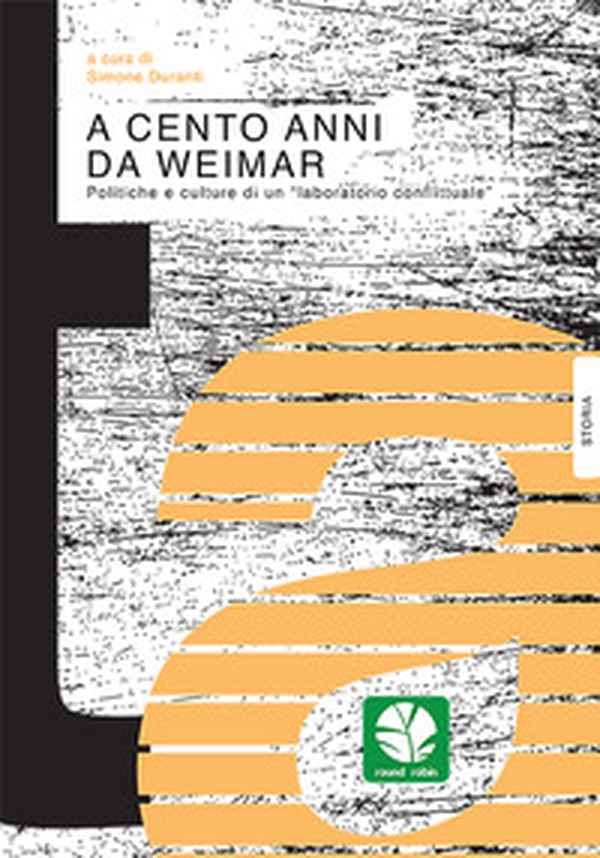 A cento anni da Weimar. Politiche e culture di un «laboratorio conflittuale» - Librerie.coop A cento anni da Weimar. Politiche e culture di un «laboratorio conflittuale» - Librerie.coop