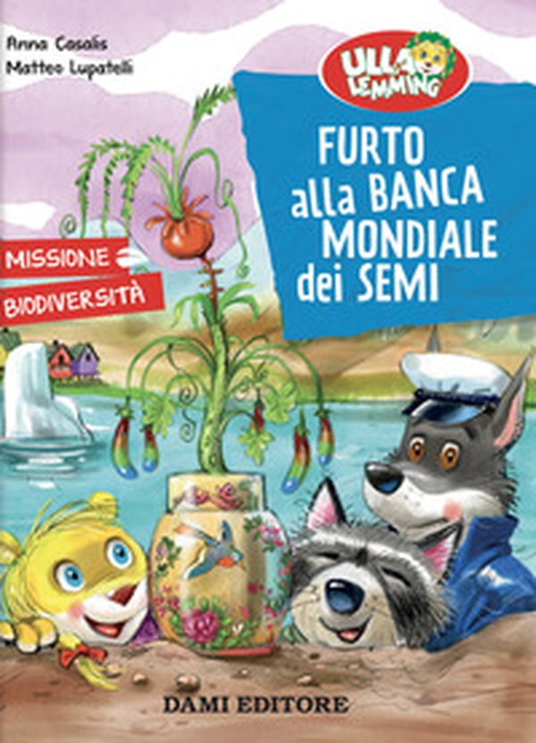 Furto alla banca mondiale dei semi. Ulla Lemming - Librerie.coop Furto alla banca mondiale dei semi. Ulla Lemming - Librerie.coop
