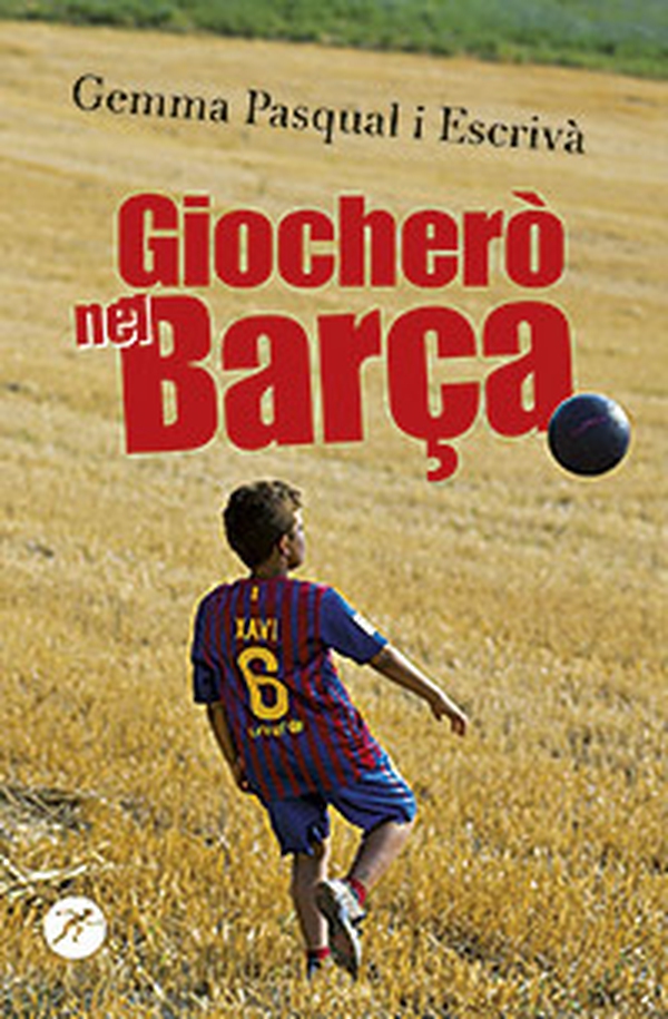 Giocherò nel Barça! - Librerie.coop Giocherò nel Barça! - Librerie.coop