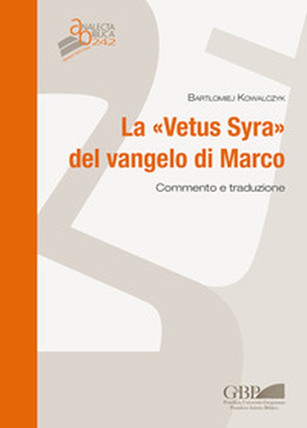 La «Vetus syra» del Vangelo di Marco. Commento e traduzione - Librerie.coop La «Vetus syra» del Vangelo di Marco. Commento e traduzione - Librerie.coop
