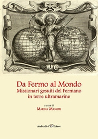 Da Fermo al mondo. Missionari gesuiti del Fermano in terre ultramarine - Librerie.coop Da Fermo al mondo. Missionari gesuiti del Fermano in terre ultramarine - Librerie.coop