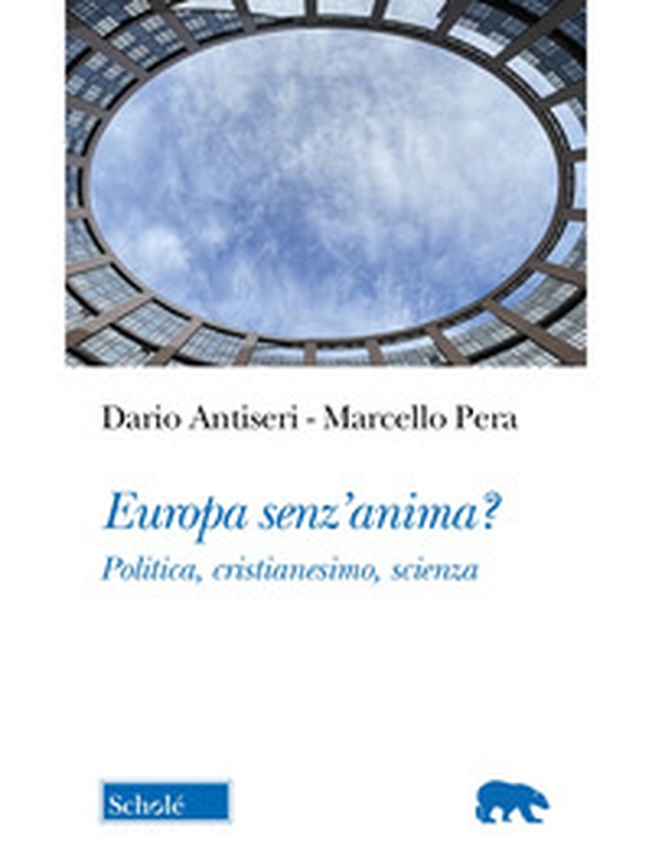 Europa senz'anima? Politica, cristianesimo, scienza - Librerie.coop Europa senz'anima? Politica, cristianesimo, scienza - Librerie.coop