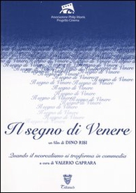 «Il segno di Venere». Un film di Dino Risi. Quando il neorealismo si trasforma in commedia - Librerie.coop
