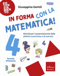 In forma con la matematica. Attività per il potenziamento delle abilità numeriche e di calcolo - Vol. 4 - Librerie.coop