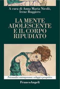 La mente adolescente e il corpo ripudiato - Librerie.coop