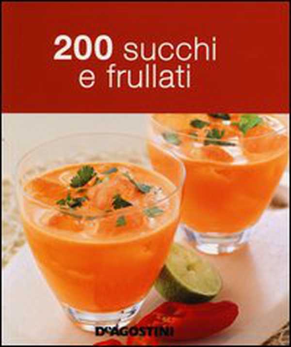 200 succhi e frullati - Librerie.coop 200 succhi e frullati - Librerie.coop