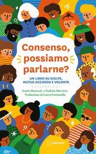 Consenso, possiamo parlarne? Un libro su scelte, mutuo accordo e volontà - Librerie.coop
