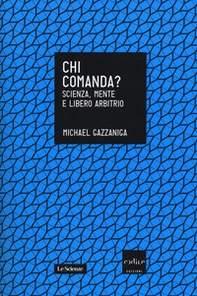 Chi comanda? Scienza, mente e libero arbitrio - Librerie.coop