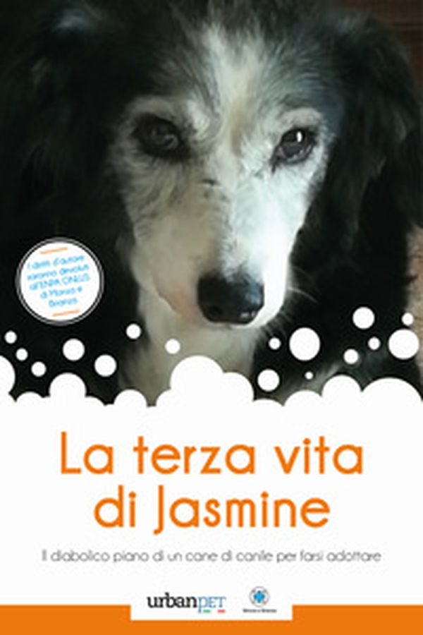 La terza vita di Jasmine. Il diabolico piano di un cane di canile per farsi adottare - Librerie.coop La terza vita di Jasmine. Il diabolico piano di un cane di canile per farsi adottare - Librerie.coop