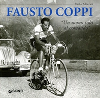 Fausto Coppi. «Un uomo solo al comando» - Librerie.coop Fausto Coppi. «Un uomo solo al comando» - Librerie.coop