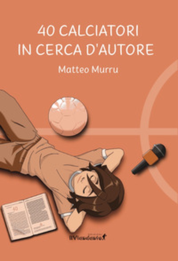 40 calciatori in cerca d'autore - Librerie.coop 40 calciatori in cerca d'autore - Librerie.coop