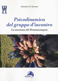 Psicodinamica del gruppo d'incontro. La maratona del Drammautogeno - Librerie.coop