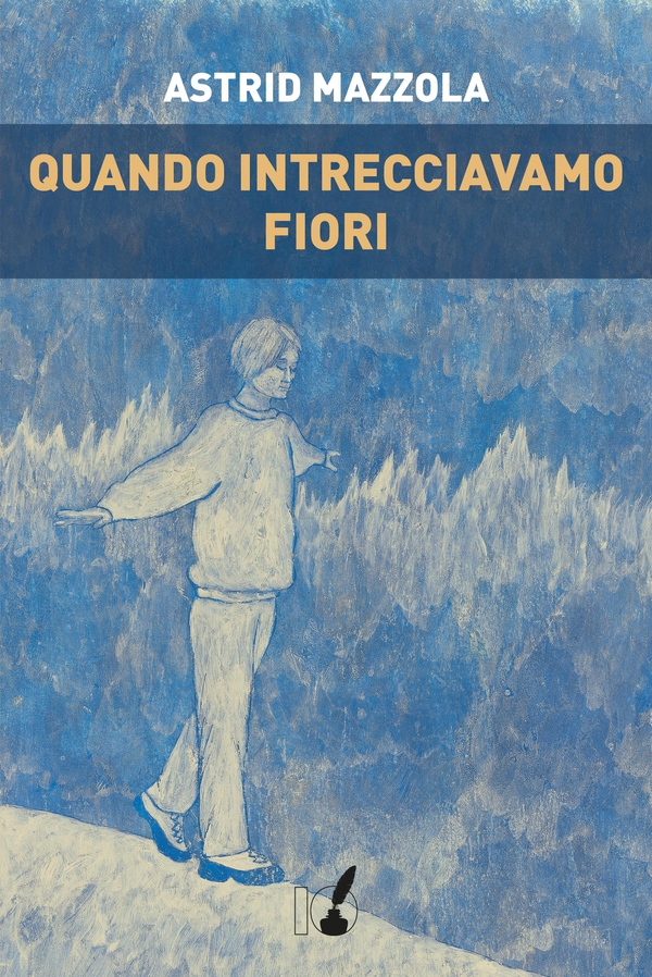 Quando intrecciavamo fiori - Librerie.coop Quando intrecciavamo fiori - Librerie.coop